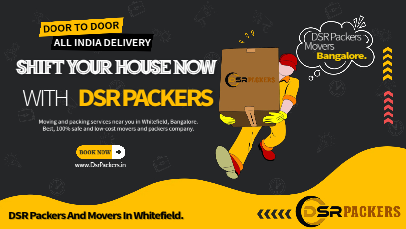 DSR packers and movers in whitefield, Bangalore